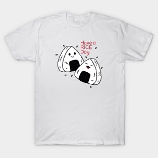 Have a Rice Day T-Shirt